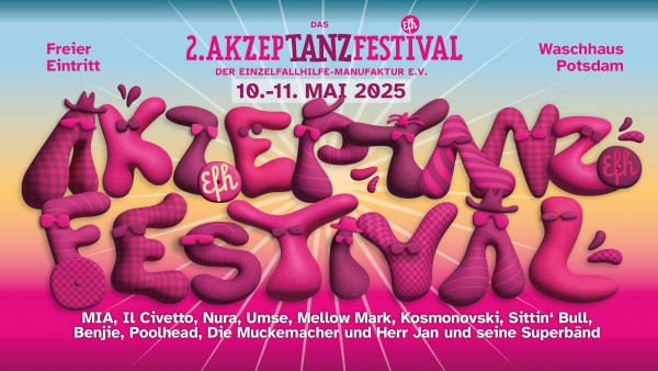 Schnörkliger Schriftzug AKZEPTANZFESTIVAL | Sonstiger Text: Eintritt frei, Waschhaus Potsdam, mit dabei MIA, Nura, Umse, Mellow Mark... 10./11. Mai 2025